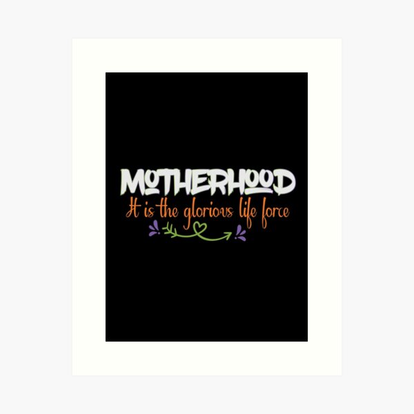Item preview,  Motherhood - It is the glorious life force designed and sold by cruzzcreation.