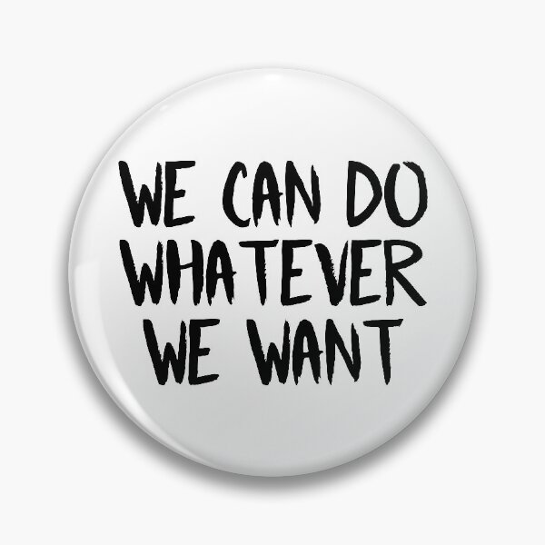 Item preview, We Can Do Whatever We Want (Black) designed and sold by FilipeFerreira.