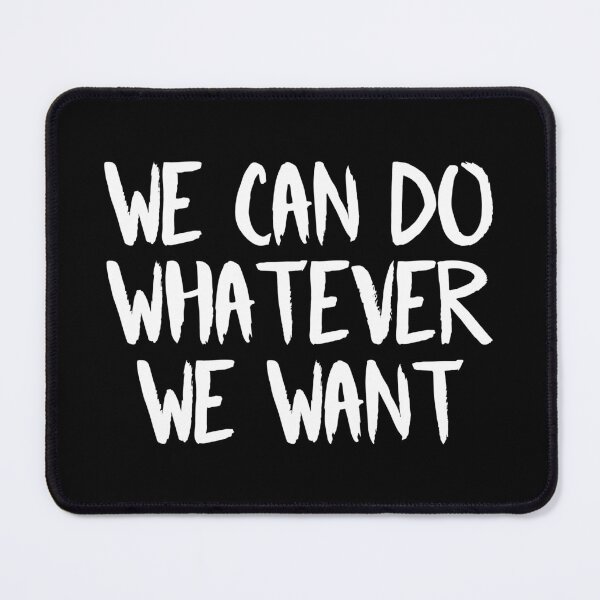 Item preview, We Can Do Whatever We Want (White) designed and sold by FilipeFerreira.