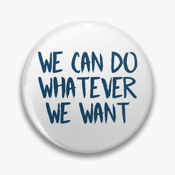 Item preview, We Can Do Whatever We Want (Blue) designed and sold by FilipeFerreira.