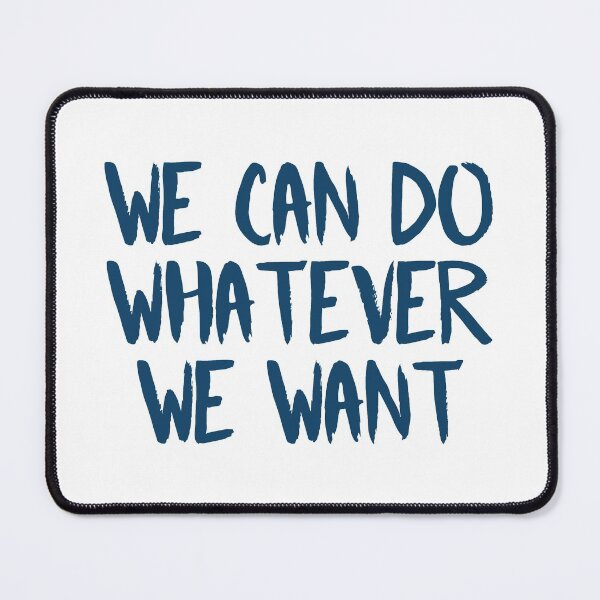 Item preview, We Can Do Whatever We Want (Blue) designed and sold by FilipeFerreira.