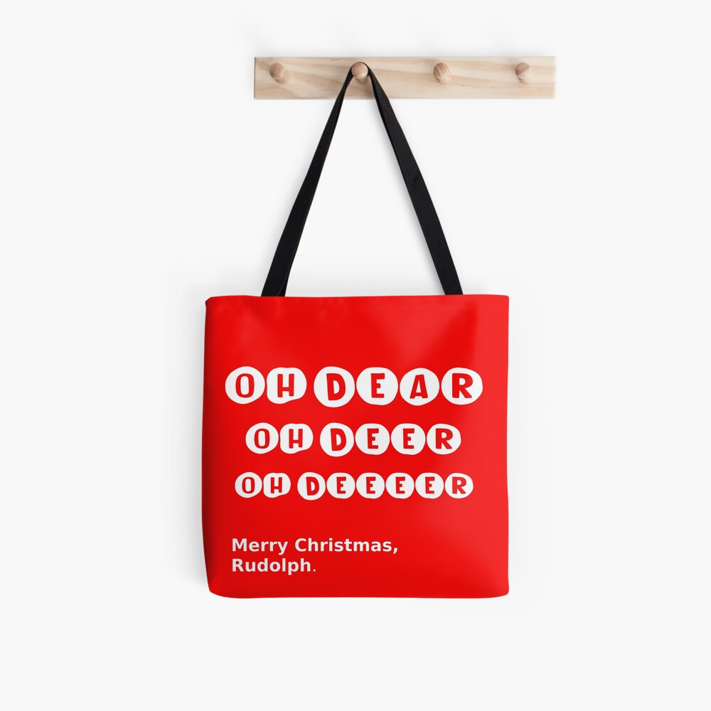 Oh dear. Oh deer. Oh deeeer. Rudolph Reindeer. Tote Bag