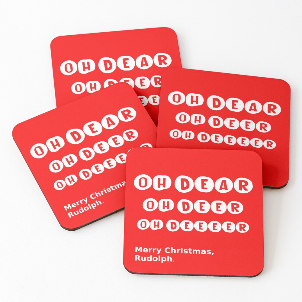 Oh dear. Oh deer. Oh deeeer. Rudolph Reindeer. Coasters (Set of 4)