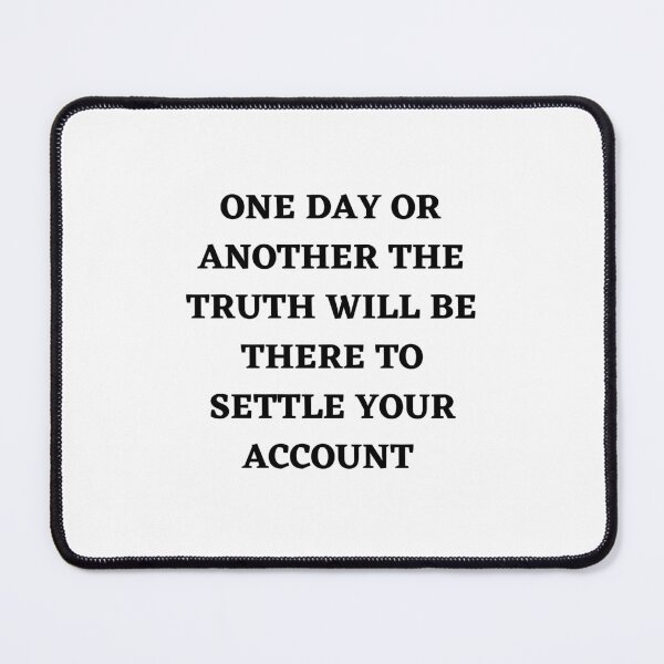 Item preview, One day or another the truth will be there to settle your account designed and sold by Kuitoo.