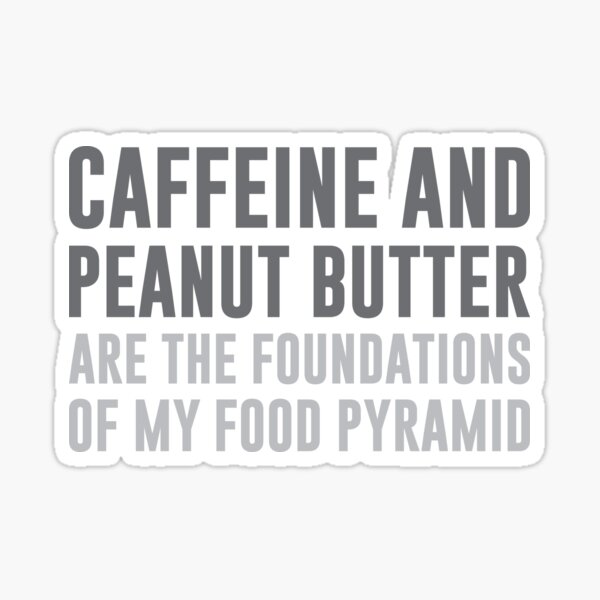 Caffeine & Peanut Butter Food Pyramid Sticker