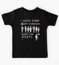 I love every Buffy character except for Riley Kinder T-Shirt
