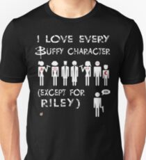 I love every Buffy character except for Riley Unisex T-Shirt