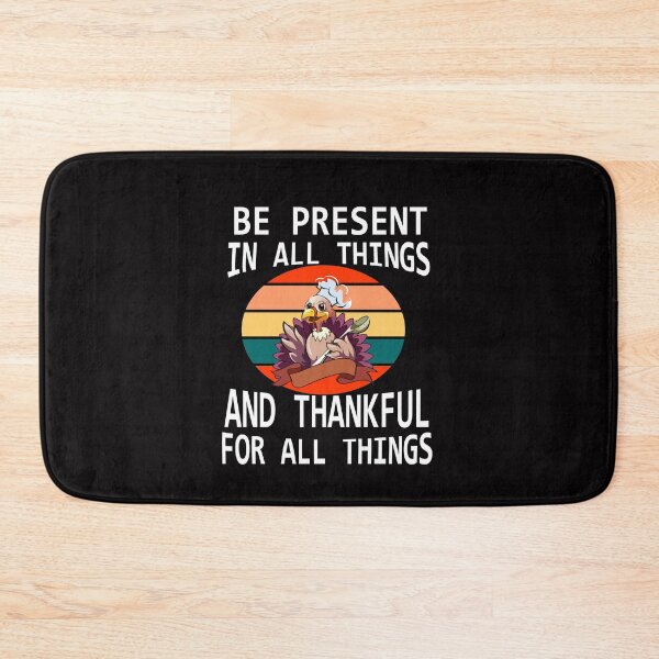 Item preview, BE PRESENT IN ALL THINGS AND THANKFUL FOR ALL THINGS T-SHIRT designed and sold by Shuvra Gain.