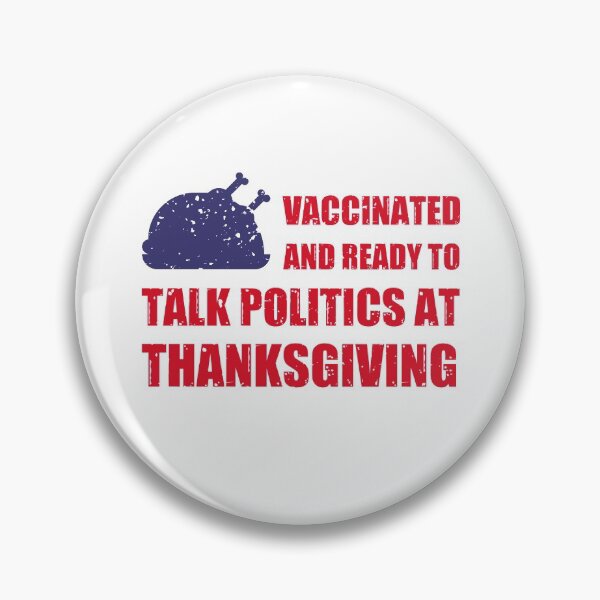 Item preview, Vaccinated and ready to talk politics at Thanksgiving designed and sold by taddd.