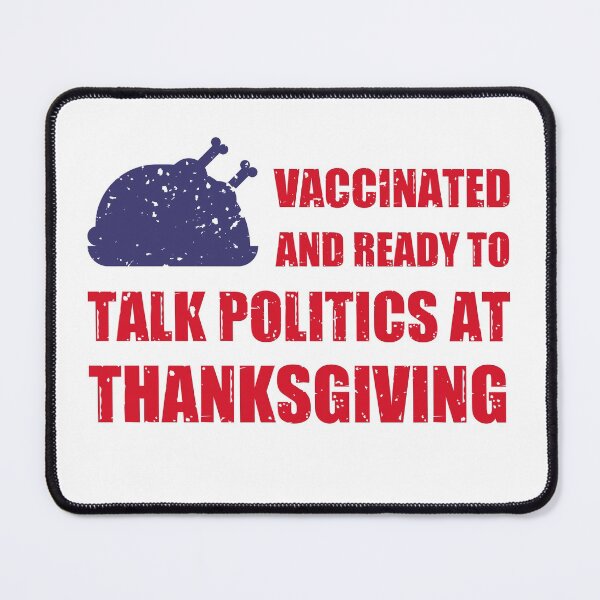 Item preview, Vaccinated and ready to talk politics at Thanksgiving designed and sold by taddd.