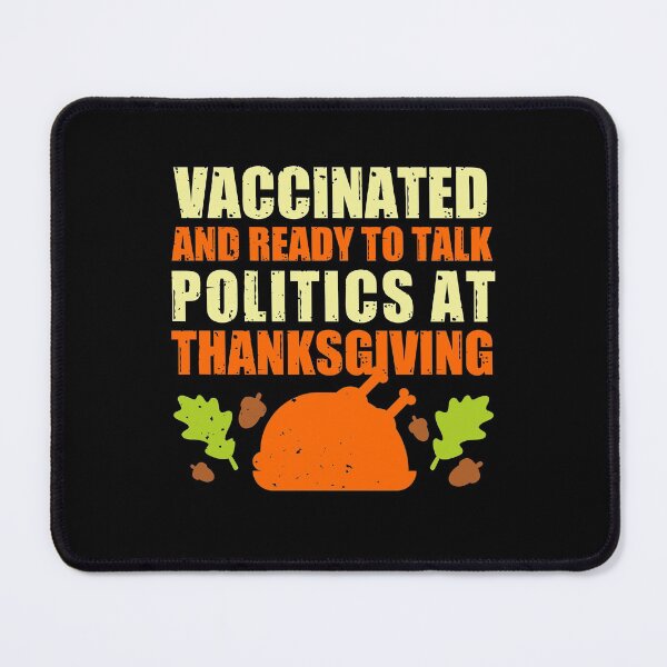 Item preview, Vaccinated and ready to talk politics at Thanksgiving designed and sold by taddd.