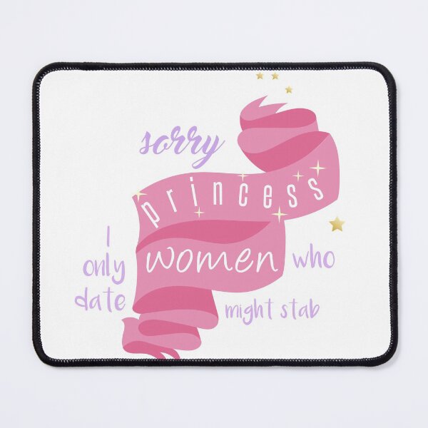 Item preview, sorry princess i only date women who might stab me designed and sold by titimata.