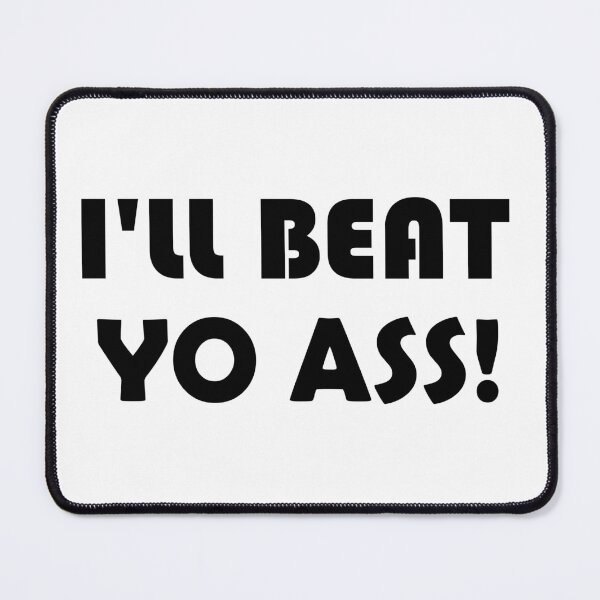 Item preview, ILL BEAT YO ASS! designed and sold by DomGDesign.