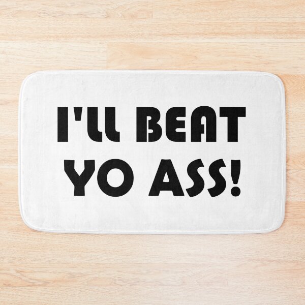 Item preview, ILL BEAT YO ASS! designed and sold by DomGDesign.