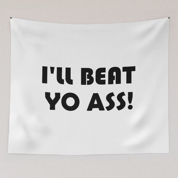 Item preview, ILL BEAT YO ASS! designed and sold by DomGDesign.