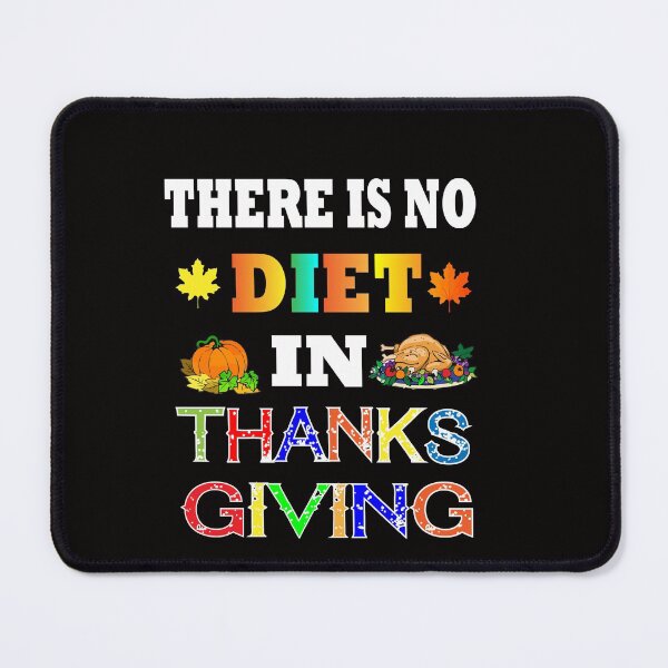 Item preview, THERE IS NO DIET IN THANKSGIVING T-SHIRT designed and sold by Shuvra Gain.