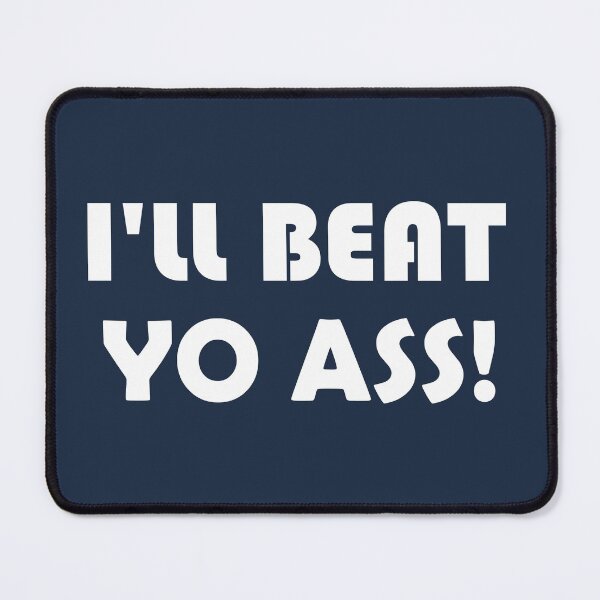 Item preview, ILL BEAT YO ASS! designed and sold by DomGDesign.