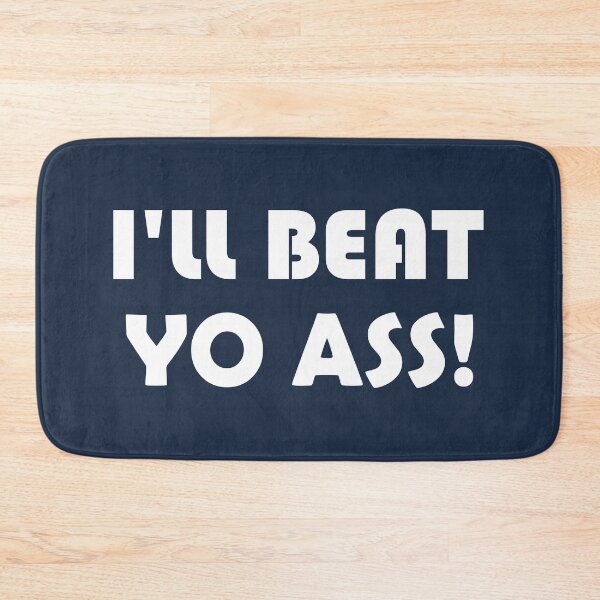 Item preview, ILL BEAT YO ASS! designed and sold by DomGDesign.