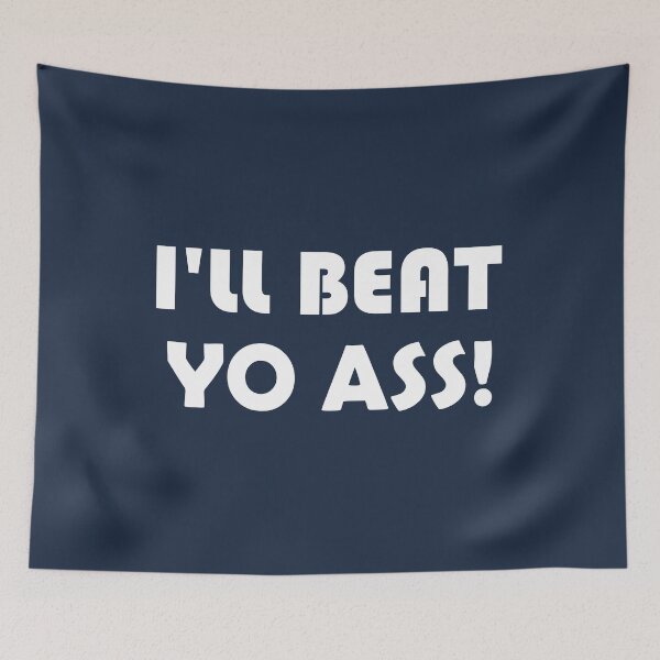 Item preview, ILL BEAT YO ASS! designed and sold by DomGDesign.