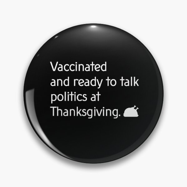 Item preview, Vaccinated and ready to talk politics at Thanksgiving designed and sold by taddd.