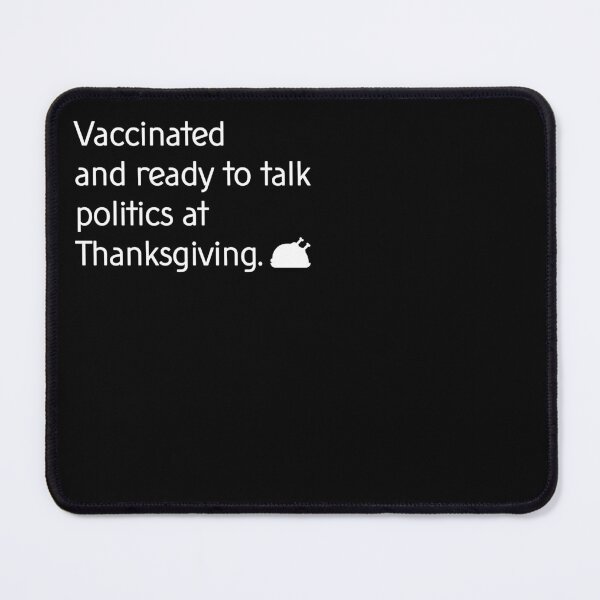 Item preview, Vaccinated and ready to talk politics at Thanksgiving designed and sold by taddd.
