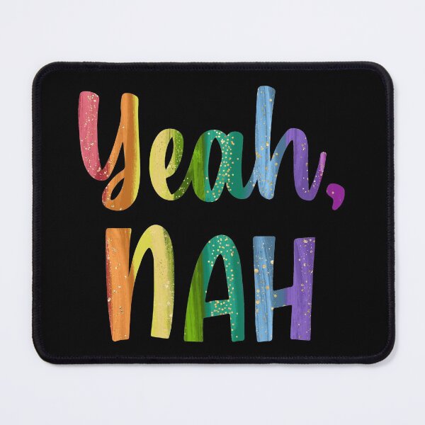 Item preview, Yeah, NAH designed and sold by ShailleMaille.