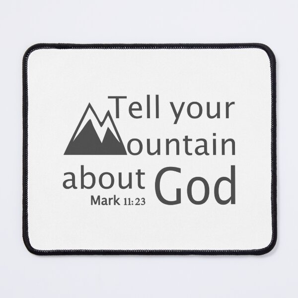 Item preview, Christian Design - Tell Your Mountain About God - Mark 11:23 designed and sold by simplydesignart.