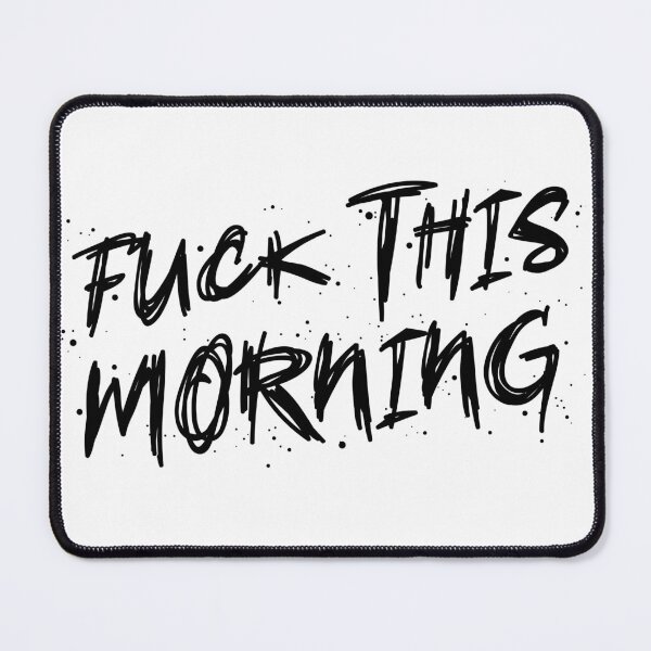 Item preview, fuck this morning designed and sold by Niti-Niti.
