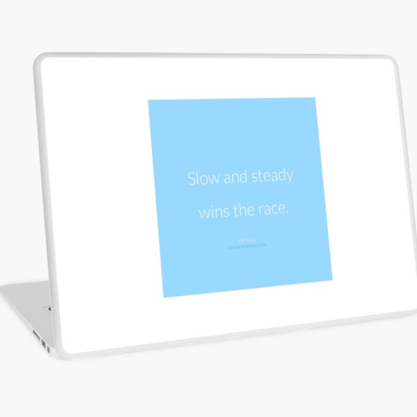 Slow and steady wins the race. - Aesop Laptop Skin