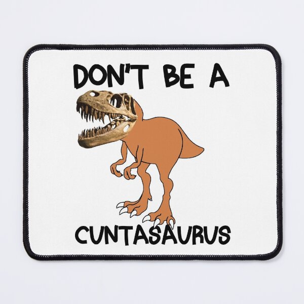 Item preview, Don't Be a Cuntasaurus designed and sold by Sun Rise.