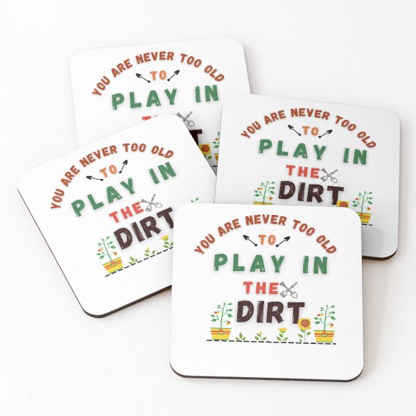 Item preview, You Are Never Too Old To Play In The Dirt designed and sold by Bright-Store.