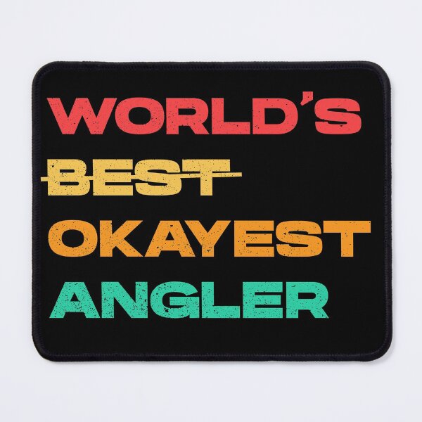 Item preview, Worlds best okayest angler, worlds best angler, fishing is my favorite,vintage, fathers day fishing, fishing waders, fishing enthusiasts, angler birthday designed and sold by SGS-.