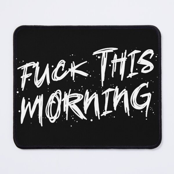 Item preview, fuck this morning designed and sold by Niti-Niti.