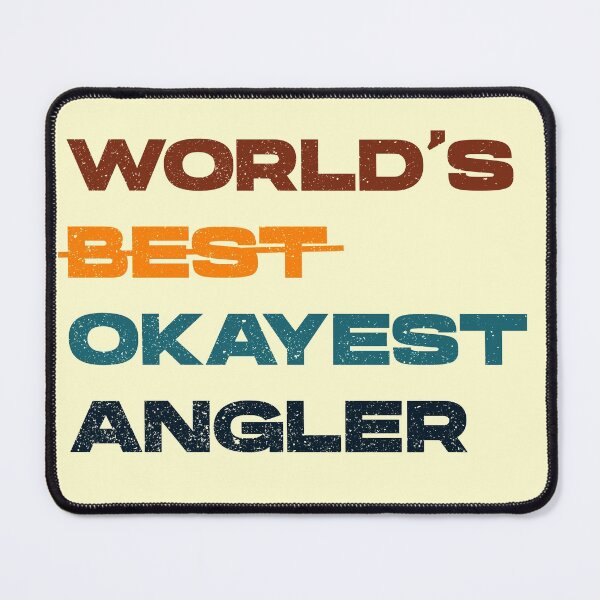Item preview, Worlds best okayest angler, worlds best angler, dark text,fishing is my favorite,vintage, fathers day fishing, fishing waders, fishing enthusiasts, angler birthday designed and sold by SGS-.