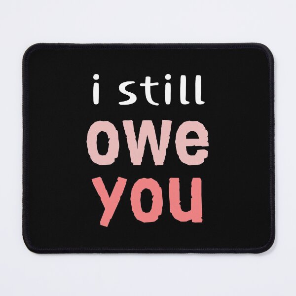 Item preview, HNsp I STILL OWE YOU #1 designed and sold by HNature.