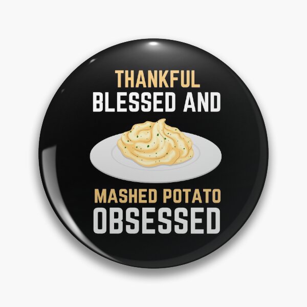 Item preview, Thankful Blessed And Mashed Potato Obsessed designed and sold by SugarrMonkey.