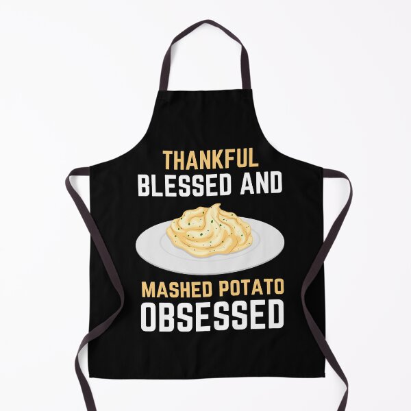 Item preview, Thankful Blessed And Mashed Potato Obsessed designed and sold by SugarrMonkey.