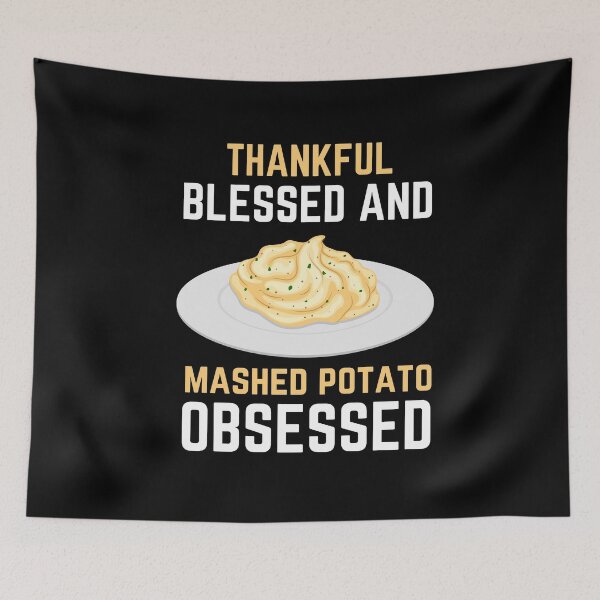 Item preview, Thankful Blessed And Mashed Potato Obsessed designed and sold by SugarrMonkey.
