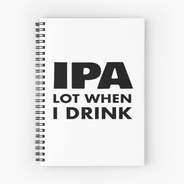 Item preview, IPA Lot When I Drink designed and sold by Anoirshop ⭐⭐⭐⭐⭐.