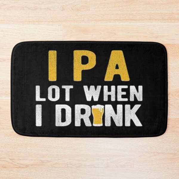 Item preview,  IPA Lot When I Drink designed and sold by Anoirshop ⭐⭐⭐⭐⭐.