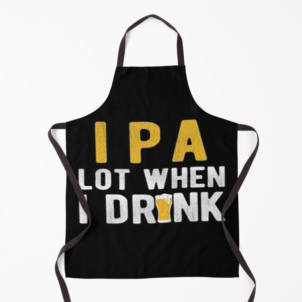 Item preview,  IPA Lot When I Drink designed and sold by Anoirshop ⭐⭐⭐⭐⭐.