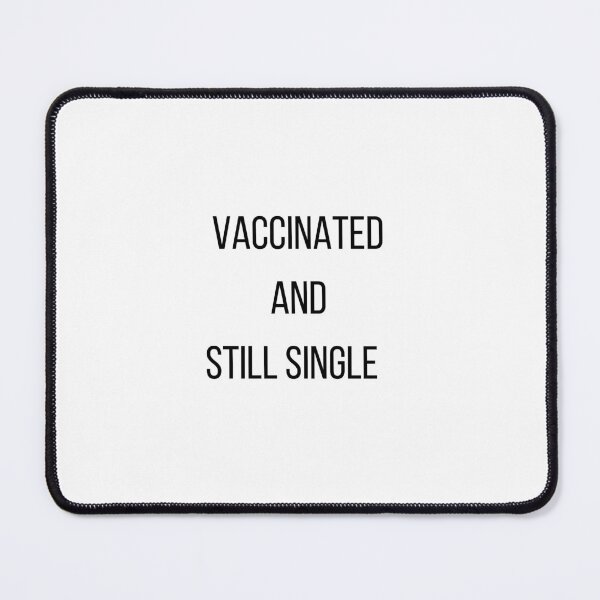 Item preview, Vaccinated and still single designed and sold by Delilust.