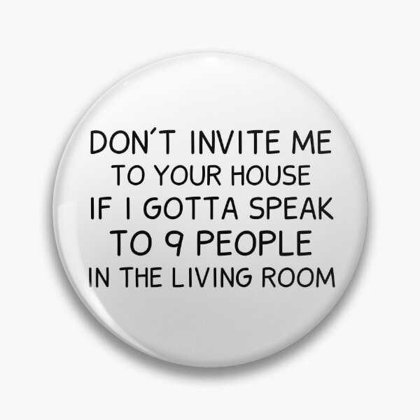 Item preview, Don't Invite Me To Your House If I Gotta Speak To 9 People In The Living Room designed and sold by BahiaStyle.