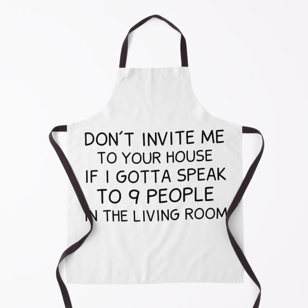 Item preview, Don't Invite Me To Your House If I Gotta Speak To 9 People In The Living Room designed and sold by BahiaStyle.
