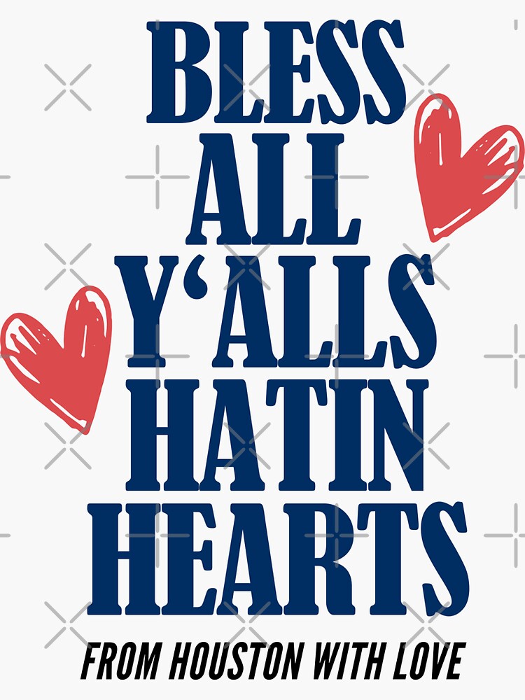 Bless All Yalls Hatin Hearts Houston Tx Sticker For Sale By