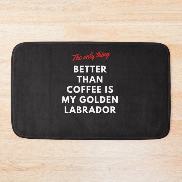 Item preview, The only thing better than coffee is my golden labrador. A classic design for coffee lovers who love their dogs. designed and sold by Doggymadness.