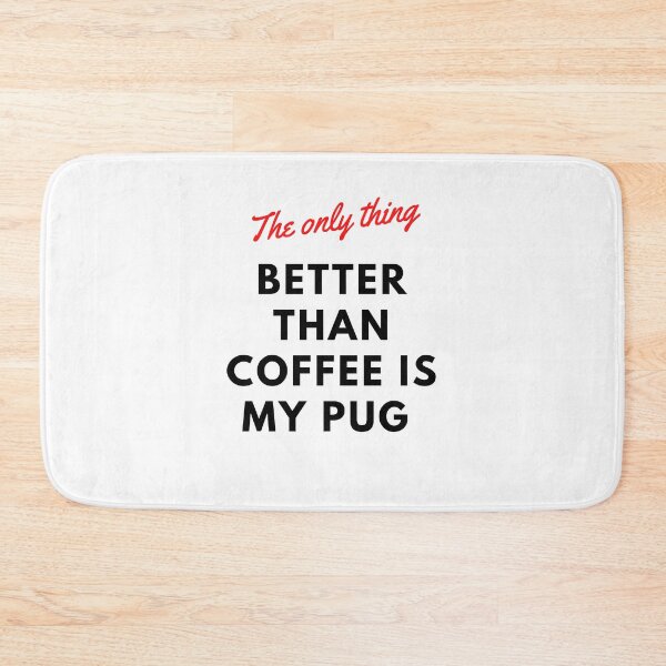 Item preview, The only thing better than coffee is my pug. A classic coffee design for pug lovers everywhere designed and sold by Doggymadness.