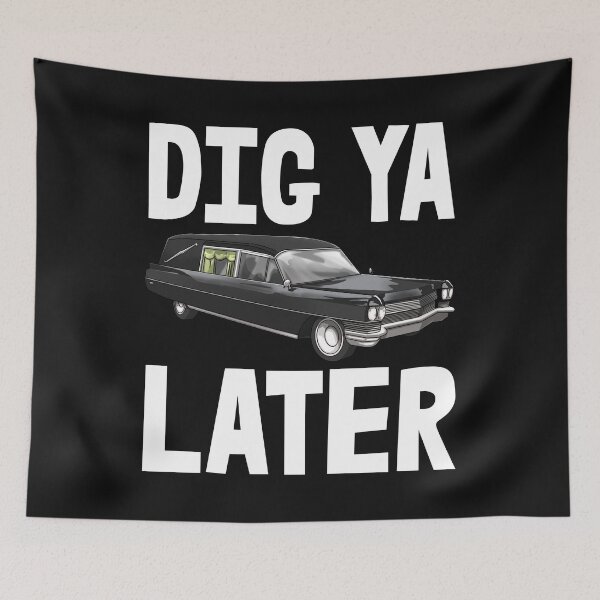 Item preview, Dig Ya Later designed and sold by Bendthetrend.