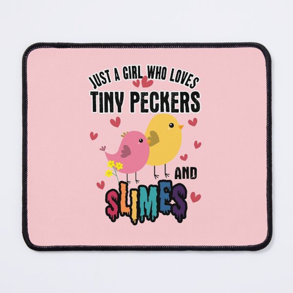 Item preview, Just A Girl Who Loves Tiny Peckers And Slimes designed and sold by JooArtPrints ★★★★★.
