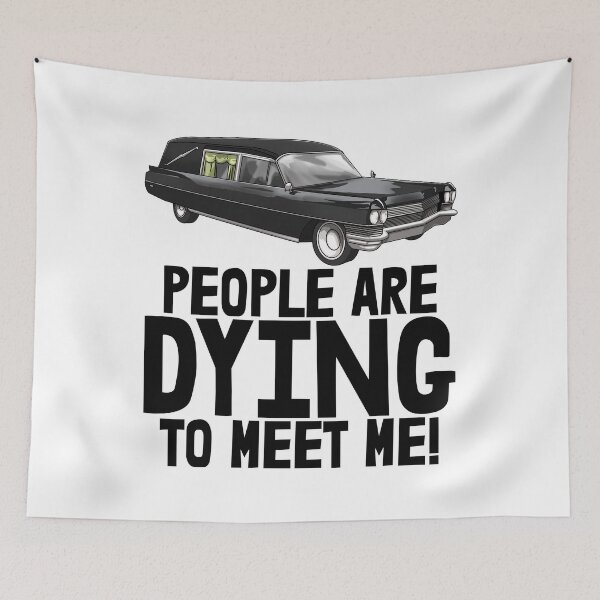Item preview, People Are Dying To Meet Me! designed and sold by Bendthetrend.